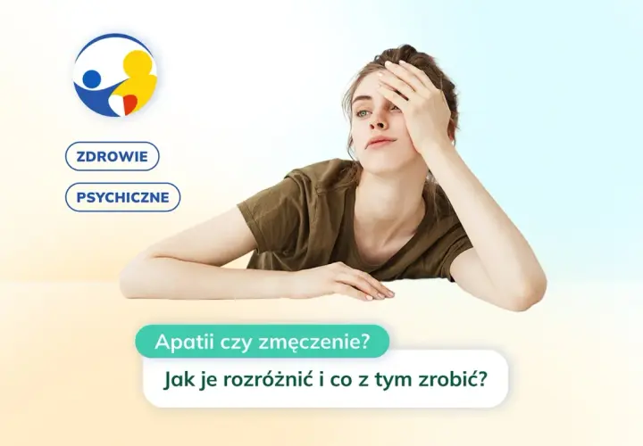 Młoda kobieta z **apatycznym** wyrazem twarzy, opierająca czoło na dłoni. Obok napisy "Zdrowie psychiczne", "Apatia czy zmęczenie?".