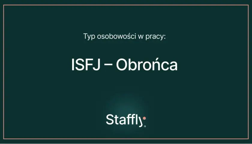 Typ osobowości w pracy: ISFJ – Obrońca. Ten typ ceni stabilność i dba o innych.